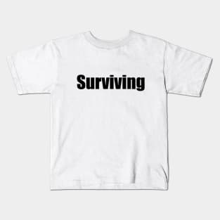 Surviving everyday Kids T-Shirt